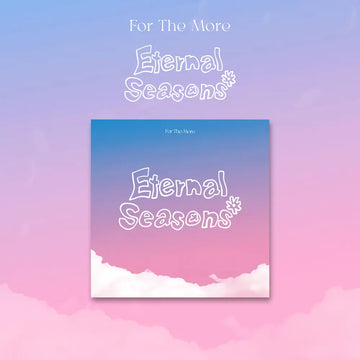 [Pre-Order] For The More 1st EP Album - Eternal Seasons