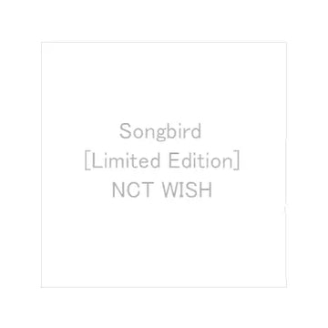 [Pre-Order] NCT WISH - Songbird (Limited Edition) [Japan Import]