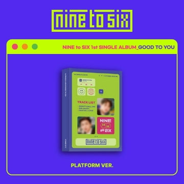 NINE to SIX 1st Single Album - Good to You (Platform Ver.)
