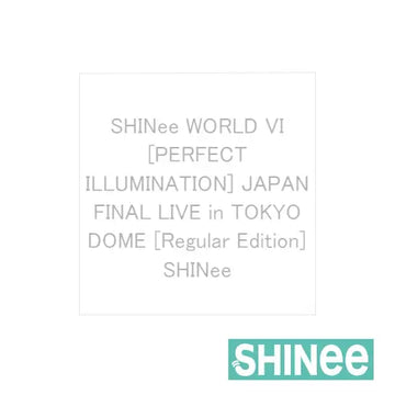 [Pre-Order] SHINee WORLD VI [PERFECT ILLUMINATION] Japan Final Live in Tokyo Dome (Regular Edition) [Japan Import]