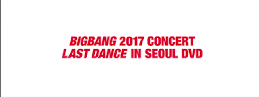 BIGBANG 2017 Concert Last Dance In Seoul (DVD)