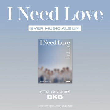 DKB 6th Mini Album - I Need Love (Ever Music Album)