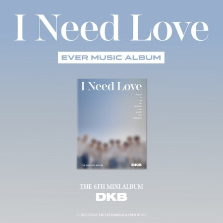 DKB 6th Mini Album - I Need Love (Ever Music Album)