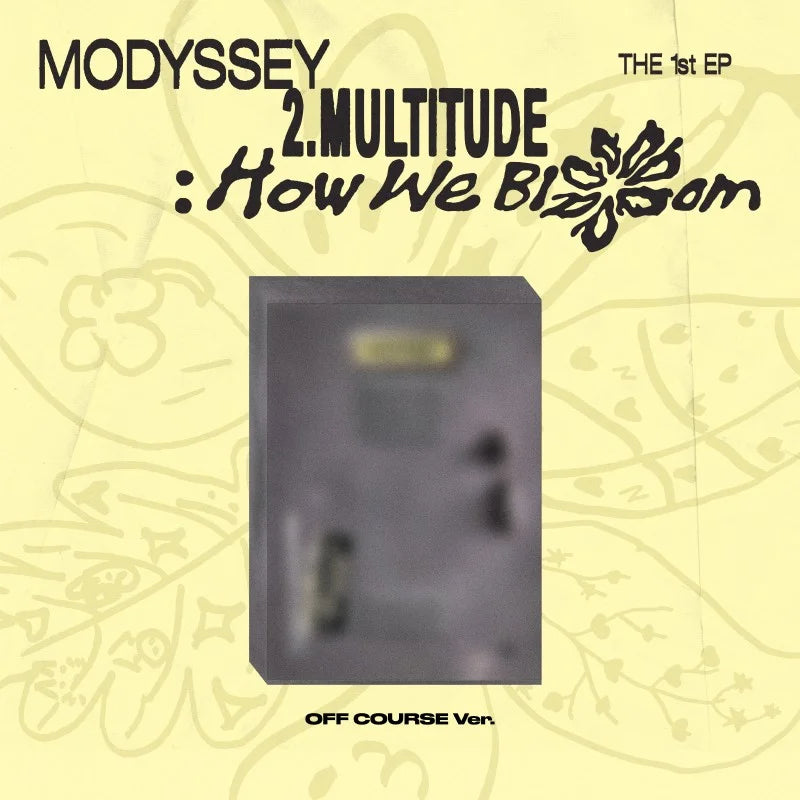 [Pre-Order] MODYSSEY 1st EP Album - 2.Multitude: How We Bloom (Off Course Ver.)