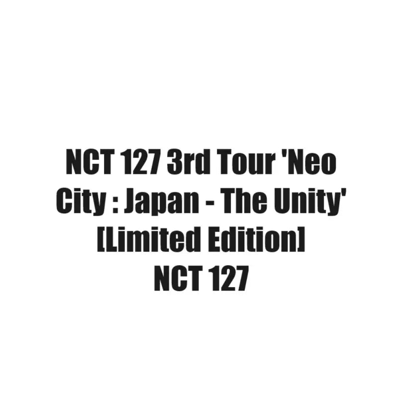 [Pre-Order] NCT 127 3rd Tour 'Neo City Japan - The Unity' (Limited Edition) [Japan Import]