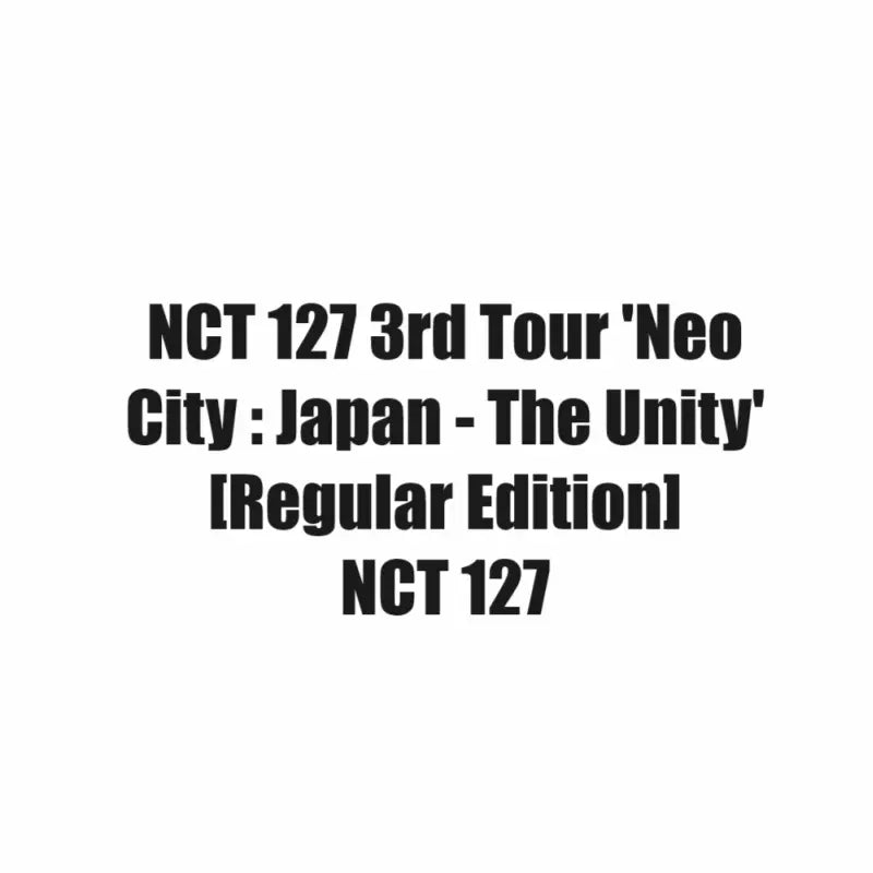 NCT 127 3rd Tour 'Neo City Japan - The Unity' (Regular Edition) [Japan Import]