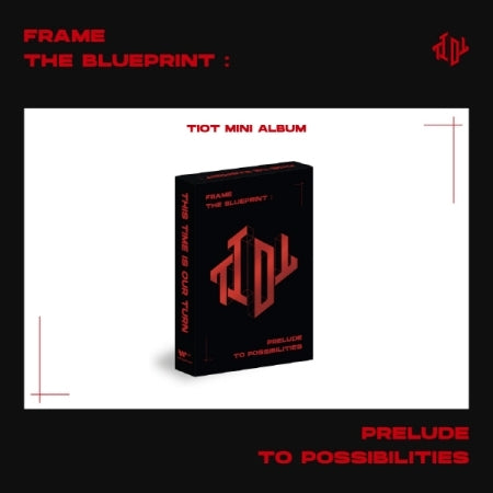 TIOT Debut Album - Frame the Blueprint : Prelude to Possibilities (PLVE Ver.)