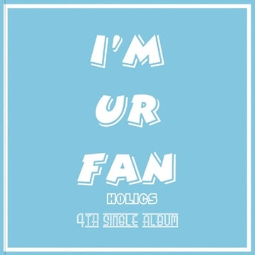 Holics 4th Single Album - I'm Ur Fan