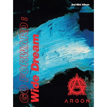 Argon 2nd Mini Album - Go Forward : Wide Dream