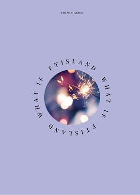 FTISLAND 6th Mini Album What If